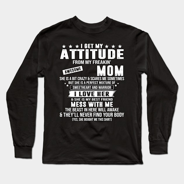 I Get My Attitude From My Freaking Awesome Mom Long Sleeve T-Shirt by Jenna Lyannion